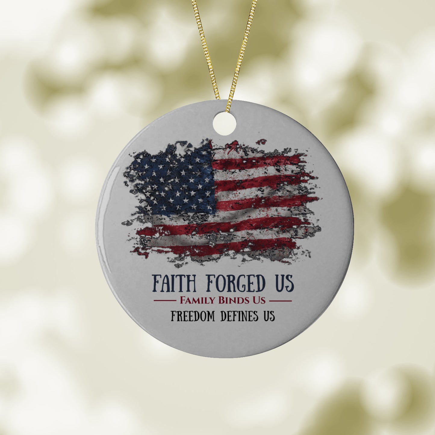 Faith Forged Us, Family Binds Us, Freedom Defines Us – Ceramic Patriotic Christmas Ornament